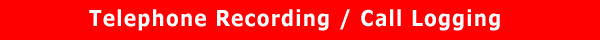 Telephone Recording / Call Logging